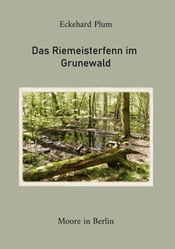 Das Riemeisterfenn im Grunewald - Moore in Berlin