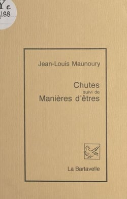 Chutes - Suivi de Manières d'êtres