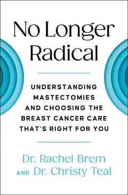 No Longer Radical - Understanding Mastectomies and Choosing the Breast Cancer Care That's Right For You