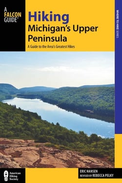 Hiking Michigan's Upper Peninsula - A Guide to the Area's Greatest Hikes