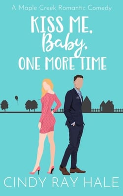 Kiss Me, Baby, One More Time - Maple Creek Romantic Comedy, #2