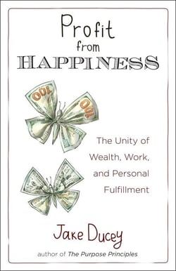 Profit from Happiness - The Unity of Wealth, Work, and Personal Fulfillment