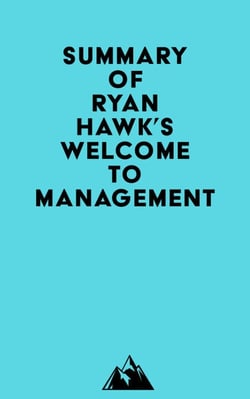 Summary of Ryan Hawk's Welcome to Management