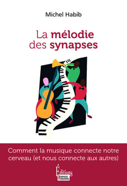 La mélodie des synapses - Comment la musique connecte notre cerveau (et nous connecte aux autres)