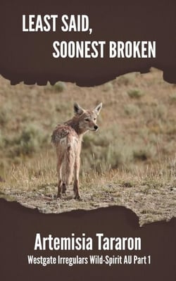 Least Said, Soonest Broken - Westgate Irregulars Wild-Spirit AU, #1