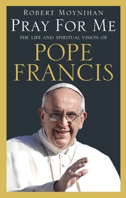 Pray For Me - The Life and Spiritual Vision of Pope Francis