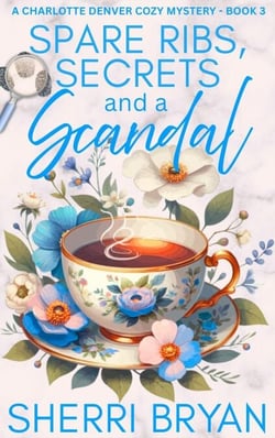 Spare Ribs, Secrets and a Scandal - The Charlotte Denver Cozy Mysteries, #3