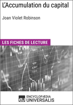L'Accumulation du capital de Joan Violet Robinson - Les Fiches de lecture d'Universalis