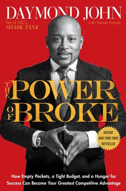 The Power of Broke - How Empty Pockets, a Tight Budget, and a Hunger for Success Can Become Your Greatest Competitive Advantage
