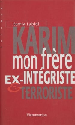 Karim, mon frère - Ex-intégriste et terroriste