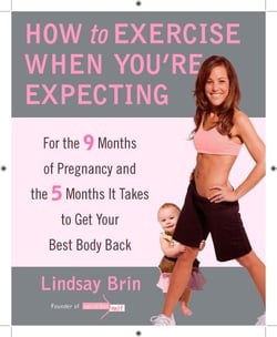 How to Exercise When You're Expecting - For the 9 Months of Pregnancy and the 5 Months It Takes to Get Your Best Body Back