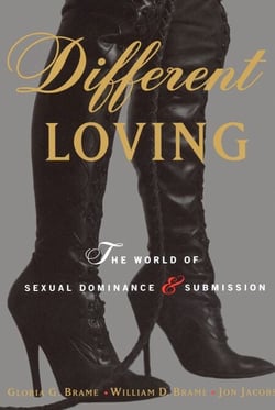 Different Loving - A Complete Exploration of the World of Sexual Dominance and Submission