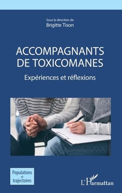 Accompagnants de toxicomanes - Expériences et reflexions