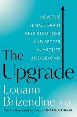 The Upgrade - How the Female Brain Gets Stronger and Better in Midlife and Beyond