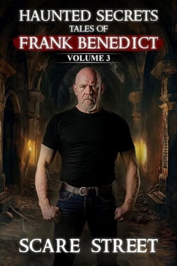 Haunted Secrets: Tales of Frank Benedict Vol. 3 - Haunted Secrets Series