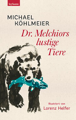 Dr. Melchiors lustige Tiere - Illustriert von Lorenz Helfer