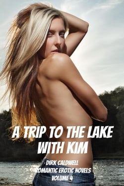 A Trip to the Lake with Kim - Dirk Caldwell Romantic Erotic Novels, #4