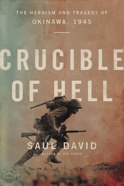 Crucible of Hell - The Heroism and Tragedy of Okinawa, 1945