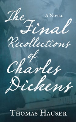 The Final Recollections of Charles Dickens - A Novel