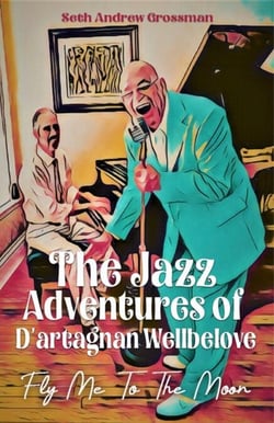 The Jazz Adventures of D’artagnan Wellbelove: Fly Me to the Moon