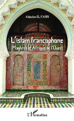 L'Islam francophone - Maghreb et Afrique de l'Ouest