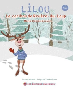 Lilou,le caribou de Rivière-du-Loup(French Edition)