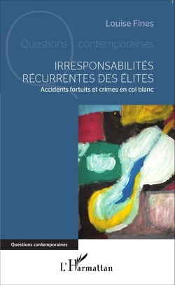 Irresponsabilités récurrentes des élites - Accidents fortuits et crimes en col blanc