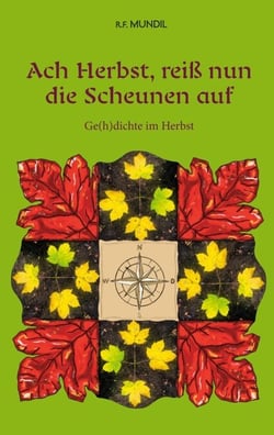 Ach Herbst, reiß nun die Scheunen auf - Ge(h)dichte im Herbst