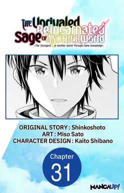 The Unrivaled Reincarnated Sage of Another World -The Strongest in Another World Through Game Knowledge- #031