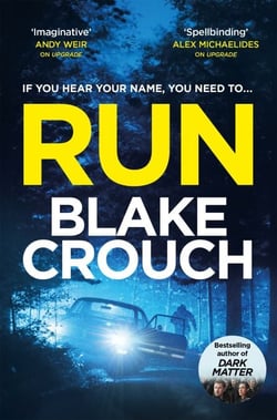 Run - From The Bestselling Author Of Dark Matter, Now A Major TV Show