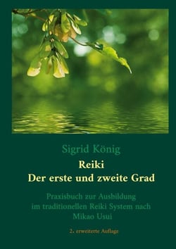 Reiki - Der erste und zweite Grad - Praxisbuch zur Ausbildung im traditionellen Reiki System nach Mikao Usui