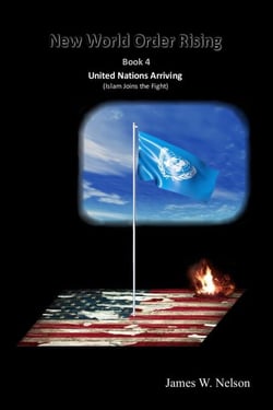 New World Order Rising Book 4 United Nations Arriving (Islam Joins the Fight) - New World Order Rising (Book 1) The Abduction, #4
