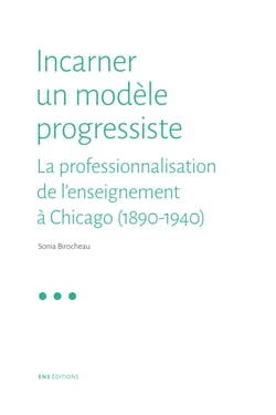 Incarner un modèle progressiste - La professionnalisation de l’enseignement à Chicago (1890-1940)