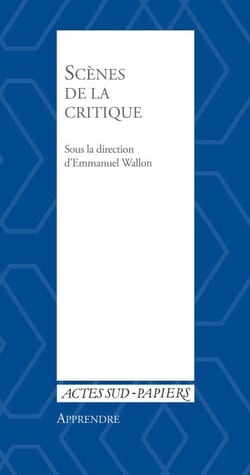 Apprendre 37 : Scènes de la critique - Les mutations de la critique dans les arts de la scène