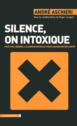 Silence, on intoxique - Face aux lobbies, la longue bataille pour sauver notre santé