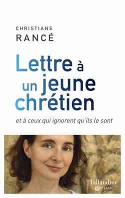 Lettre à un jeune chrétien - et à ceux qui ignorent qu'ils le sont