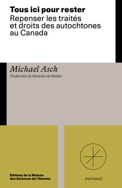 Tous ici pour rester - Repenser les traités et droits des autochtones au Canada