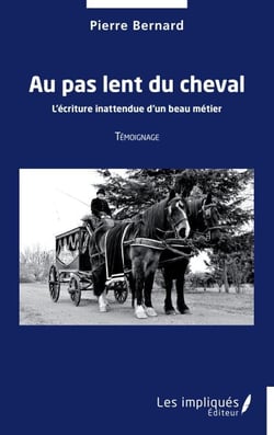 Au pas lent du cheval - L'écriture inattendue d'un beau métier - Témoignage