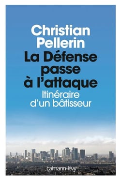 La Défense passe à l'attaque - Itinéraire d'un batisseur