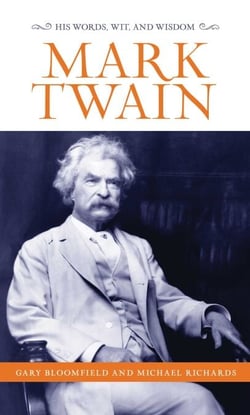 Mark Twain - His Words, Wit, and Wisdom