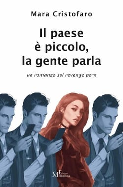 Il paese è piccolo, la gente parla - un romanzo sul revenge porn