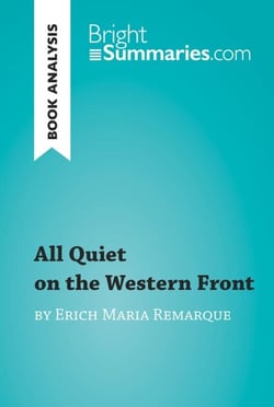 All Quiet on the Western Front by Erich Maria Remarque (Book Analysis) - Detailed Summary, Analysis and Reading Guide