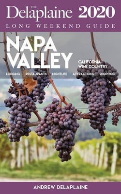 Napa Valley - The Delaplaine 2020 Long Weekend Guide - Long Weekend Guides
