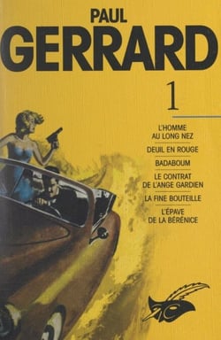 Paul Gerrard (1) - L'homme au long nez, Deuil en rouge, Badaboum, Le contrat de l'ange gardien, La fine bouteille, L'épave de la Bérénice, Nouvelles