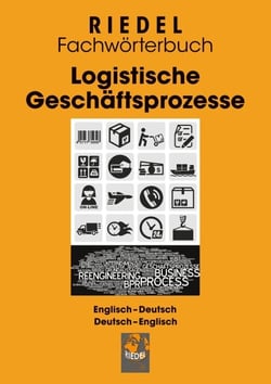 Logistische Geschäftsprozesse - Fachwörterbuch für Büro- und Logistikbegriffe Englisch-Deutsch / Deutsch-Englisch