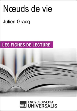 Nœuds de vie de Julien Gracq - Les Fiches de lecture d'Universalis