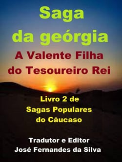 Saga da Geórgia - A Valente Filha do Tesoureiro do Rei - Sagas Populares do Cáucaso, #2