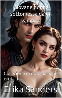 Giovane donna sottomessa da un vampiro - Collezione di dominazione erotica, #17