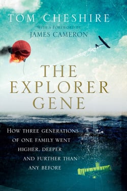 The Explorer Gene - How Three Generations of One Family Went Higher, Deeper and Further Than Anyone Before