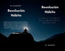 Revolución Hábito:  El Poder de los Hábitos en la Configuración de Nuestras Vidas